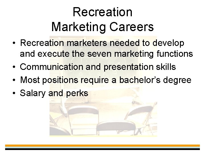 Recreation Marketing Careers • Recreation marketers needed to develop and execute the seven marketing