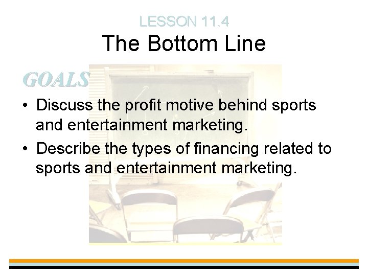 LESSON 11. 4 The Bottom Line GOALS • Discuss the profit motive behind sports