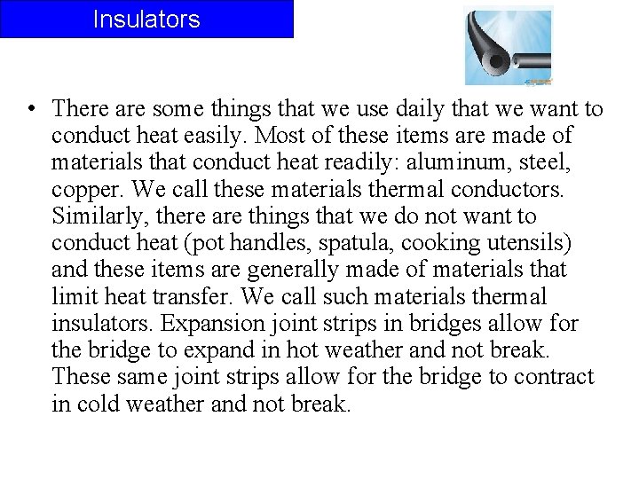 Insulators • There are some things that we use daily that we want to