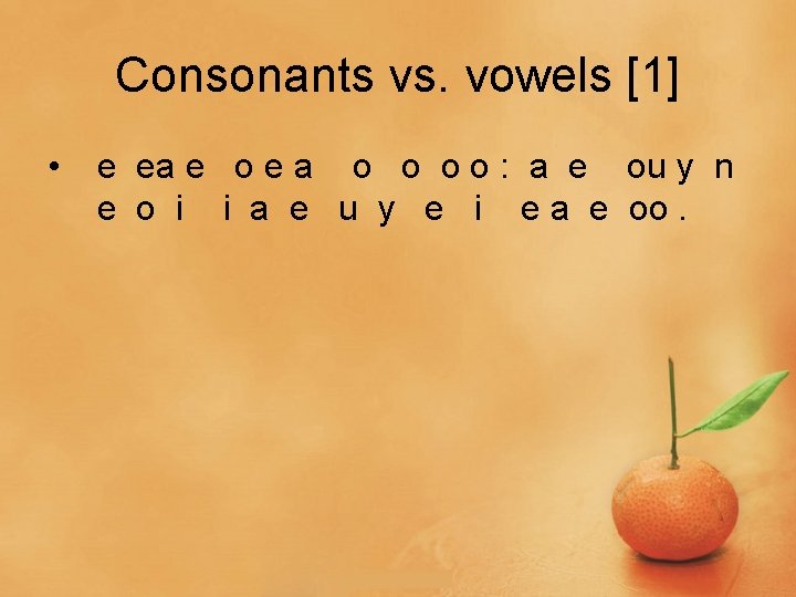 Consonants vs. vowels [1] • e ea e o e a o o o