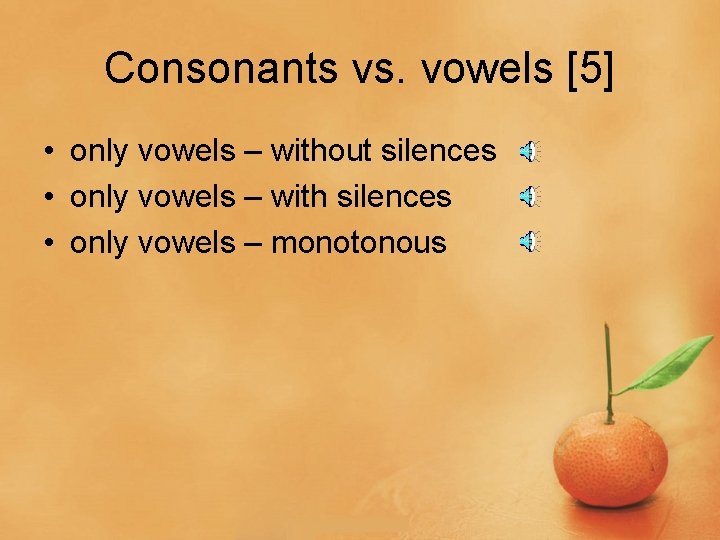 Consonants vs. vowels [5] • only vowels – without silences • only vowels –