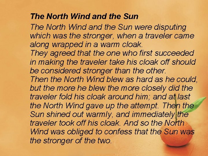 The North Wind and the Sun were disputing which was the stronger, when a