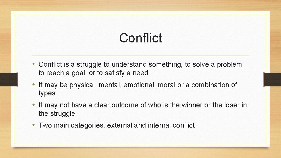 Conflict • Conflict is a struggle to understand something, to solve a problem, to