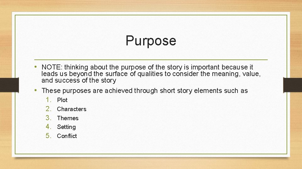 Purpose • NOTE: thinking about the purpose of the story is important because it