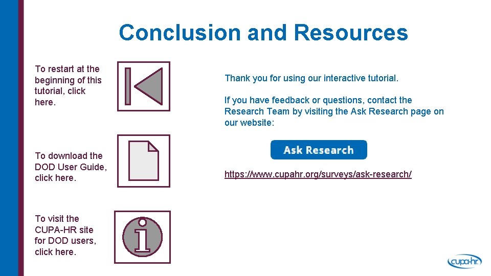 Conclusion and Resources To restart at the beginning of this tutorial, click here. To