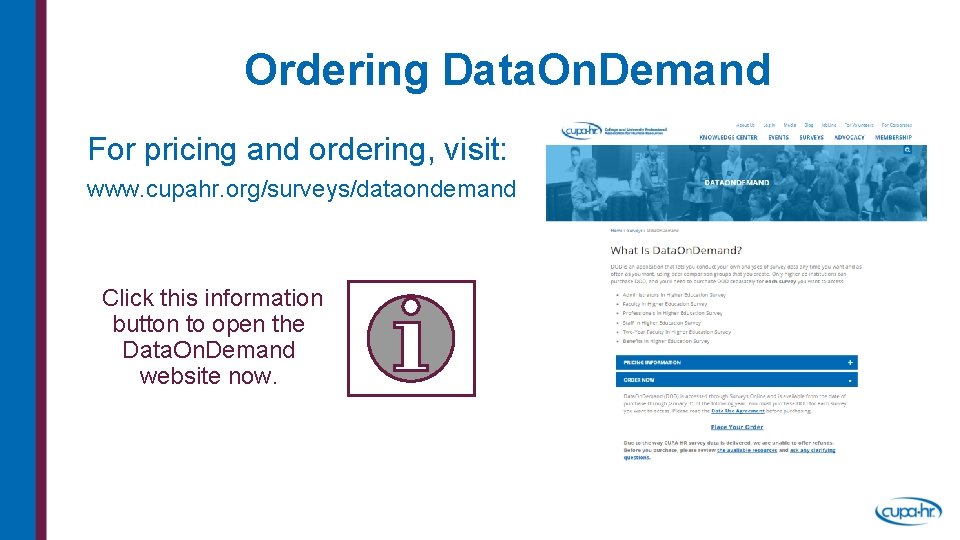 Ordering Data. On. Demand For pricing and ordering, visit: www. cupahr. org/surveys/dataondemand Click this