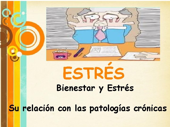 ESTRÉS Bienestar y Estrés Su relación con las patologías crónicas 