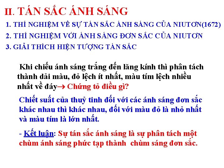 II. TÁN SẮC ÁNH SÁNG 1. THÍ NGHIỆM VỀ SỰ TÁN SẮC ÁNH SÁNG II. TÁN SẮC ÁNH SÁNG 1. THÍ NGHIỆM VỀ SỰ TÁN SẮC ÁNH SÁNG