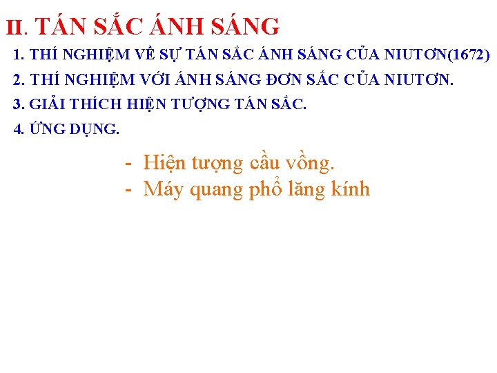 II. TÁN SẮC ÁNH SÁNG 1. THÍ NGHIỆM VỀ SỰ TÁN SẮC ÁNH SÁNG