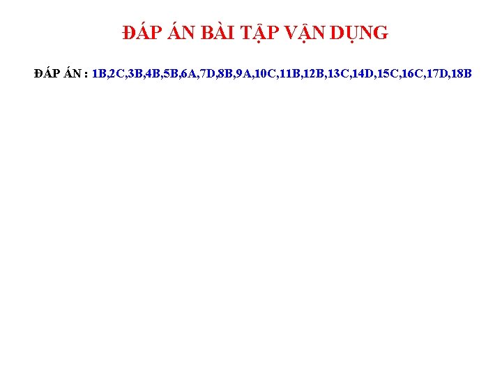 ĐÁP ÁN BÀI TẬP VẬN DỤNG ĐÁP ÁN : 1 B, 2 C, 3 ĐÁP ÁN BÀI TẬP VẬN DỤNG ĐÁP ÁN : 1 B, 2 C, 3