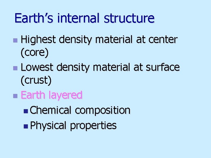 Earth’s internal structure Highest density material at center (core) n Lowest density material at