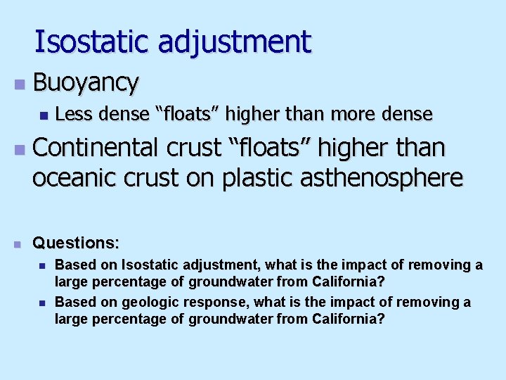 Isostatic adjustment n Buoyancy n n n Less dense “floats” higher than more dense