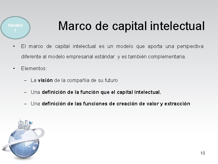 Marco de capital intelectual Modelo 1 • El marco de capital intelectual es un