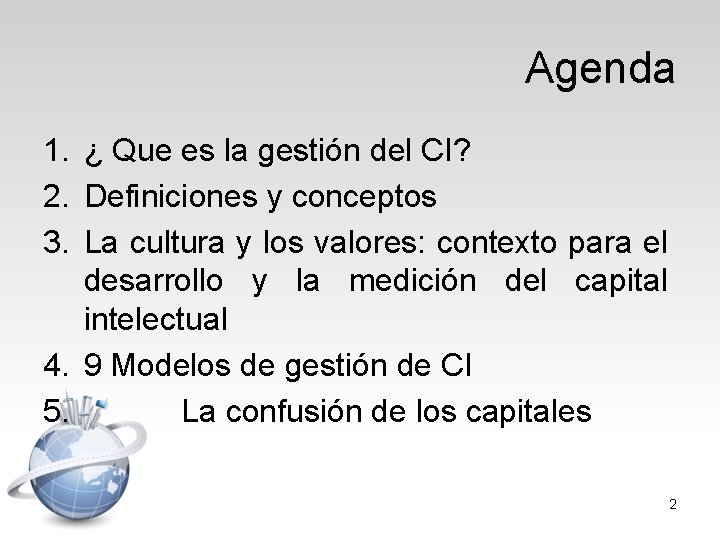 Agenda 1. ¿ Que es la gestión del CI? 2. Definiciones y conceptos 3.