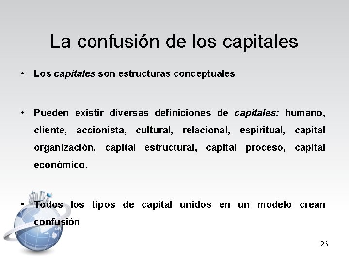 La confusión de los capitales • Los capitales son estructuras conceptuales • Pueden existir