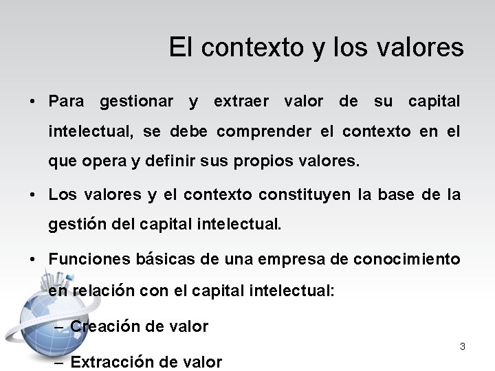 El contexto y los valores • Para gestionar y extraer valor de su capital