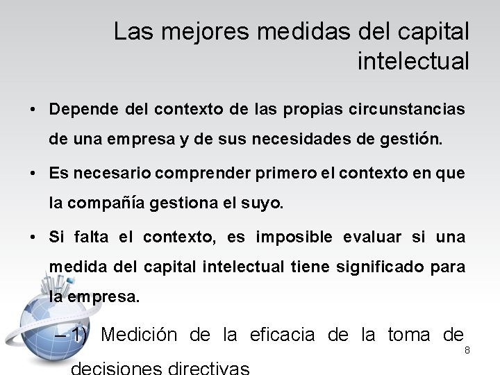 Las mejores medidas del capital intelectual • Depende del contexto de las propias circunstancias