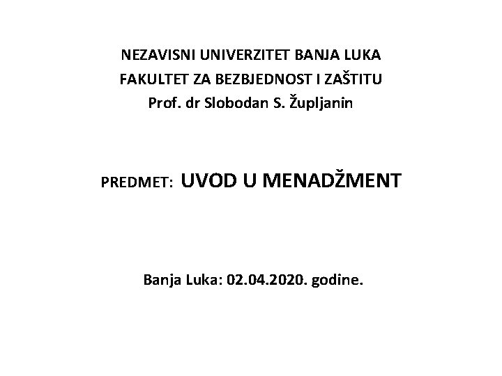 NEZAVISNI UNIVERZITET BANJA LUKA FAKULTET ZA BEZBJEDNOST I ZAŠTITU Prof. dr Slobodan S. Župljanin