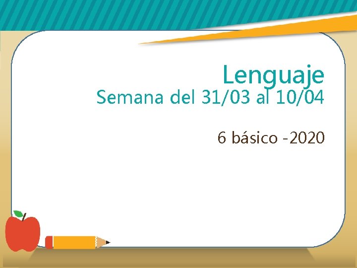 Lenguaje Semana del 31/03 al 10/04 6 básico -2020 