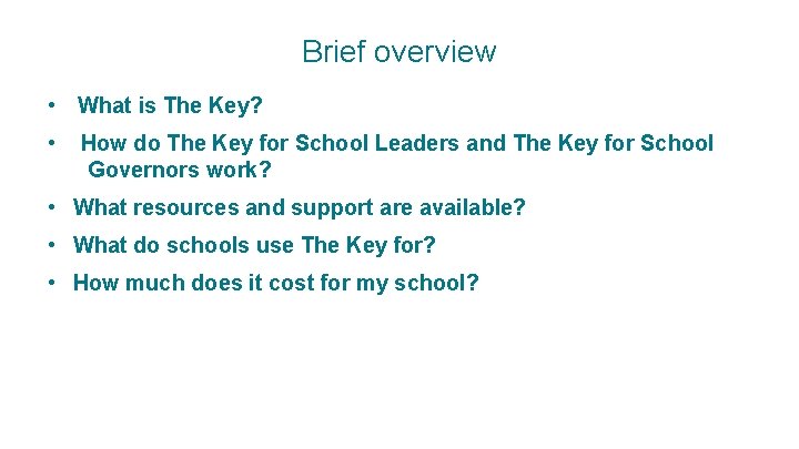 Brief overview • What is The Key? • How do The Key for School
