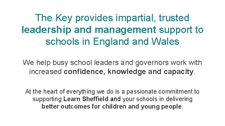 The Key provides impartial, trusted leadership and management support to schools in England Wales