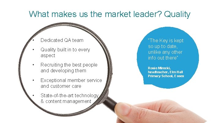 What makes us the market leader? Quality • Dedicated QA team • Quality built