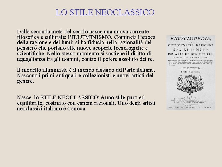 LO STILE NEOCLASSICO Dalla seconda metà del secolo nasce una nuova corrente filosofica e