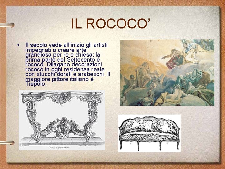 IL ROCOCO’ • Il secolo vede all’inizio gli artisti impegnati a creare arte grandiosa