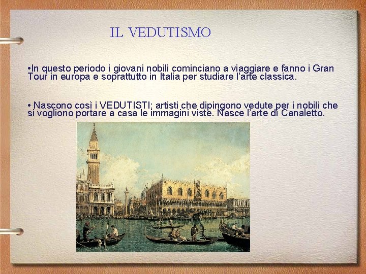 IL VEDUTISMO • In questo periodo i giovani nobili cominciano a viaggiare e fanno