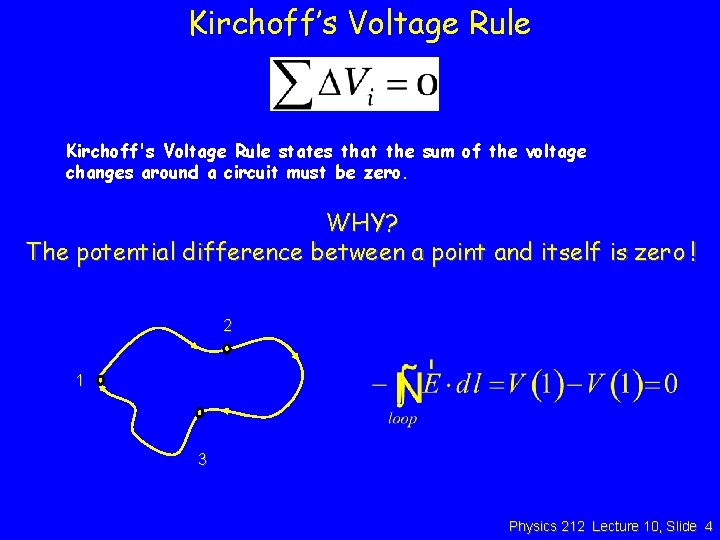 Kirchoff’s Voltage Rule Kirchoff's Voltage Rule states that the sum of the voltage changes