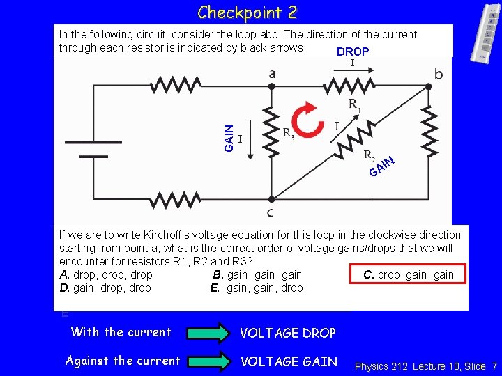 Checkpoint 2 GAIN In the following circuit, consider the loop abc. The direction of