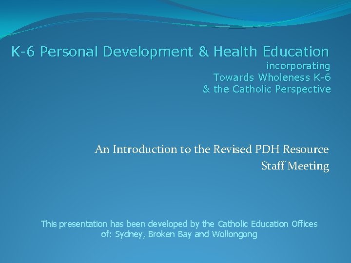 K-6 Personal Development & Health Education incorporating Towards Wholeness K-6 & the Catholic Perspective