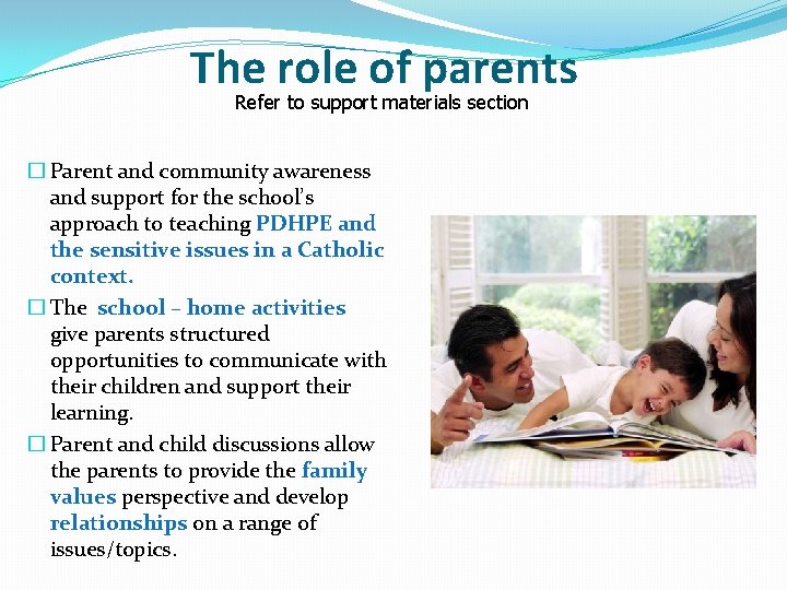 The role of parents Refer to support materials section � Parent and community awareness