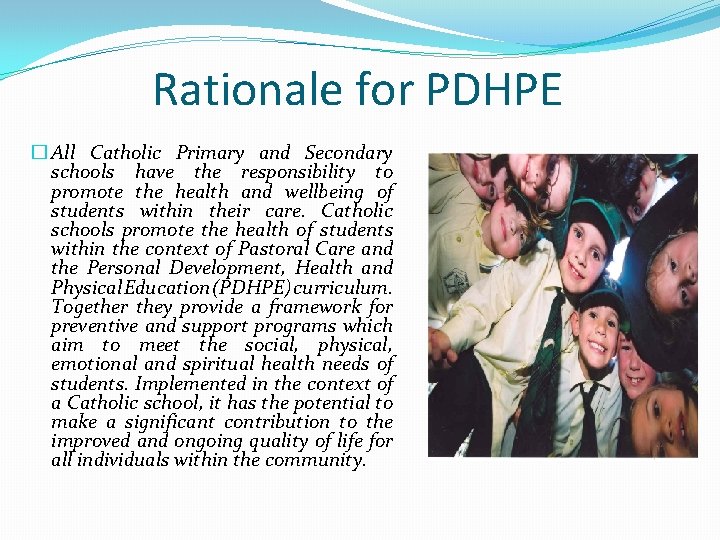 Rationale for PDHPE � All Catholic Primary and Secondary schools have the responsibility to