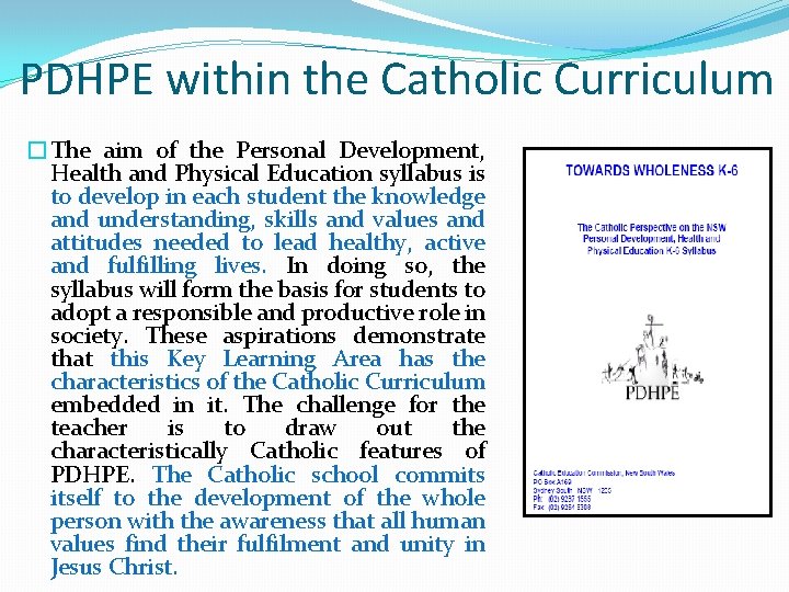 PDHPE within the Catholic Curriculum �The aim of the Personal Development, Health and Physical