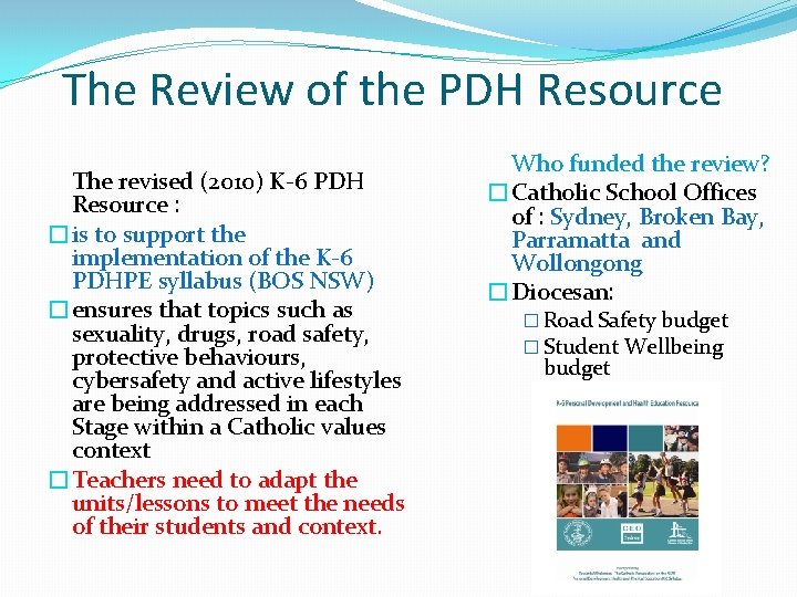 The Review of the PDH Resource The revised (2010) K-6 PDH Resource : �is