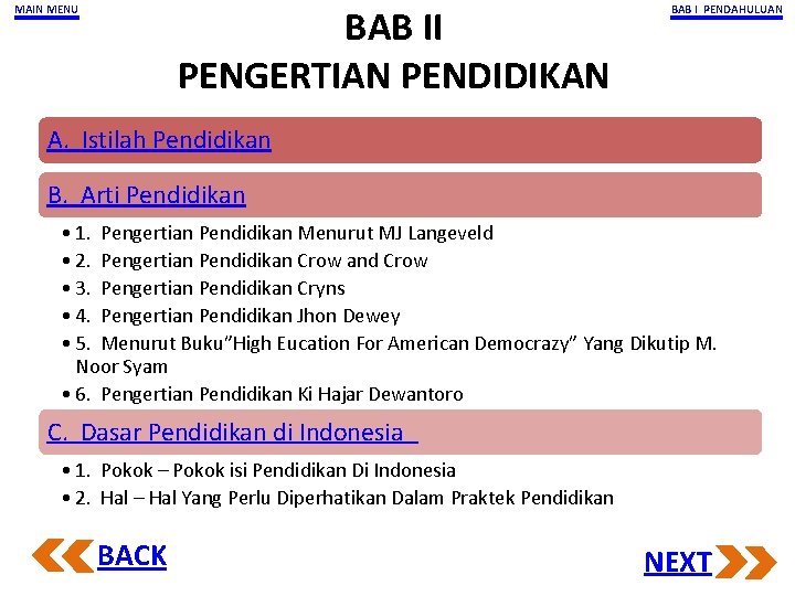 MAIN MENU BAB II PENGERTIAN PENDIDIKAN BAB I PENDAHULUAN A. Istilah Pendidikan B. Arti