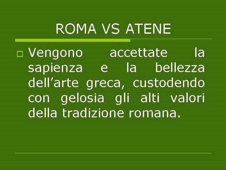 ROMA VS ATENE o Vengono accettate la sapienza e la bellezza dell’arte greca, custodendo