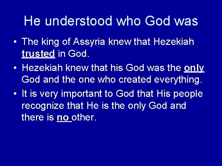 He understood who God was • The king of Assyria knew that Hezekiah trusted