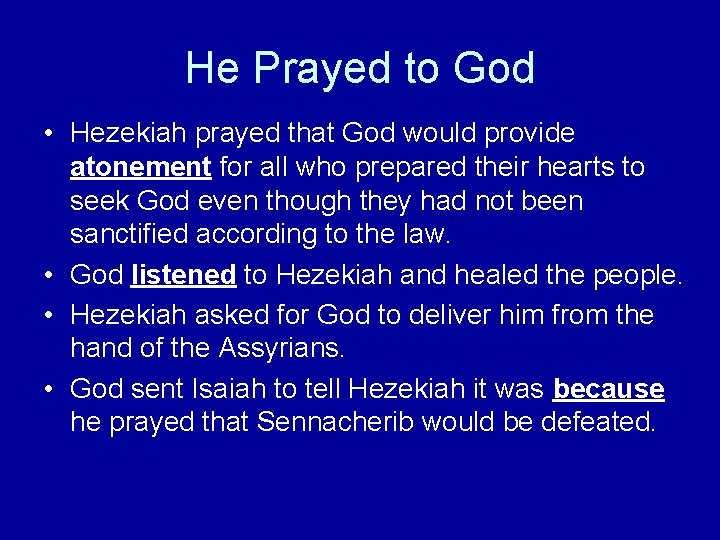 He Prayed to God • Hezekiah prayed that God would provide atonement for all