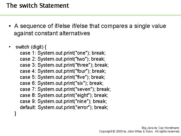 The switch Statement • A sequence of if/else that compares a single value against