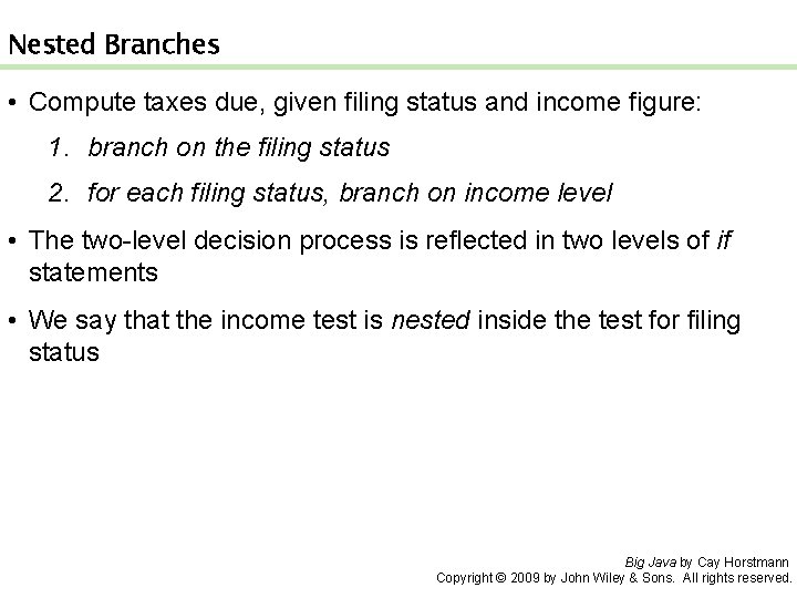 Nested Branches • Compute taxes due, given filing status and income figure: 1. branch