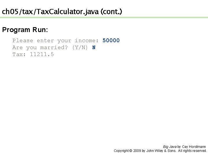 ch 05/tax/Tax. Calculator. java (cont. ) Program Run: Please enter your income: 50000 Are
