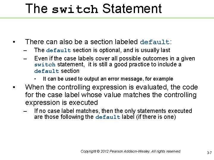 The switch Statement • There can also be a section labeled default: – –