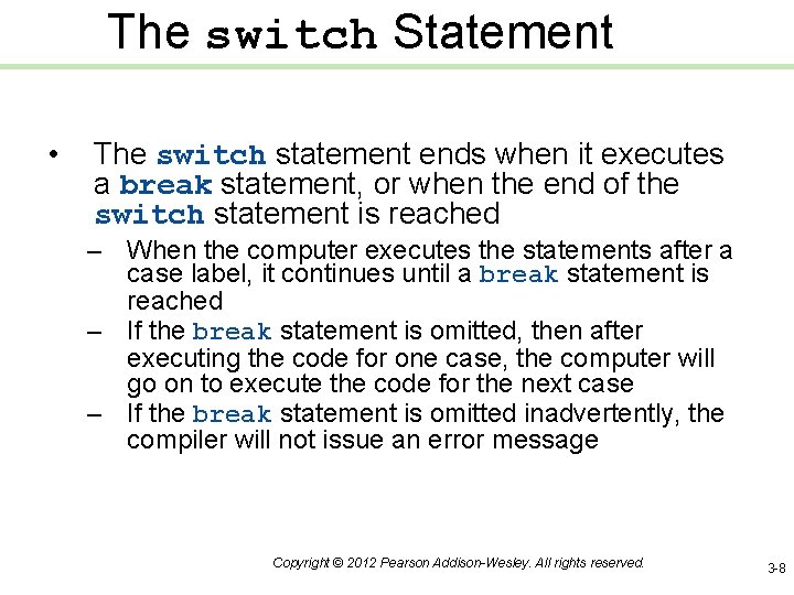 The switch Statement • The switch statement ends when it executes a break statement,