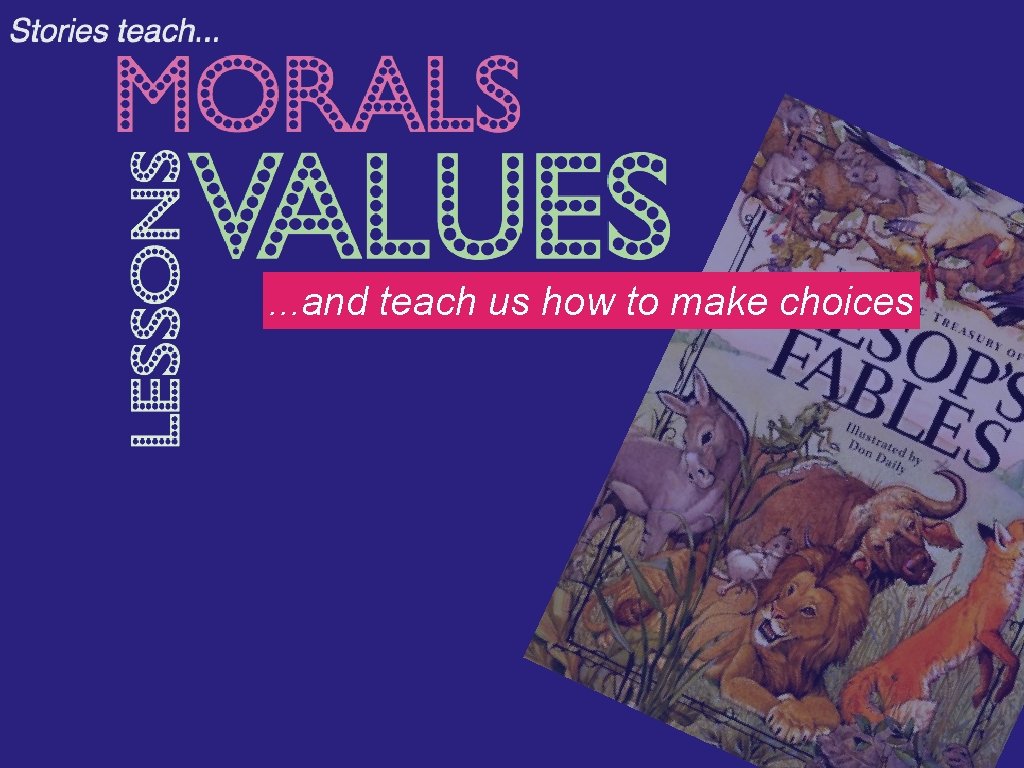 . . . and teach us how to make choices 