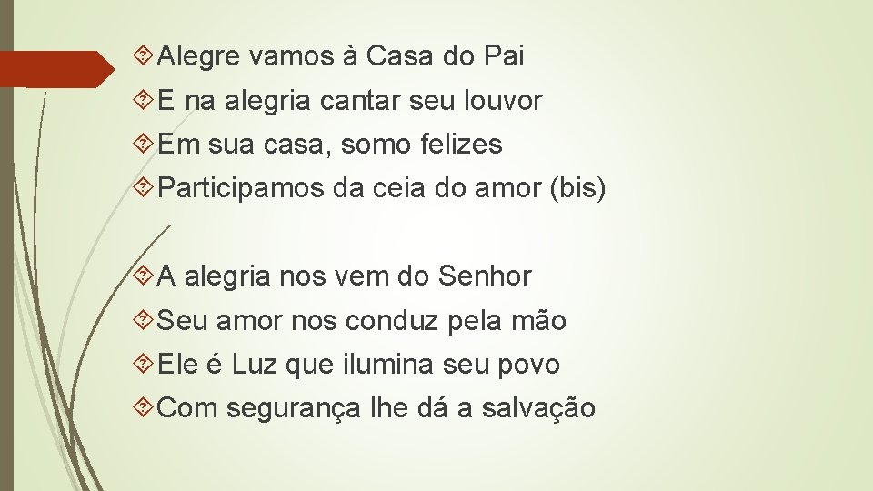  Alegre vamos à Casa do Pai E na alegria cantar seu louvor Em