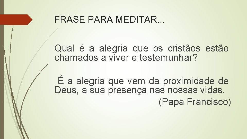FRASE PARA MEDITAR. . . Qual é a alegria que os cristãos estão chamados