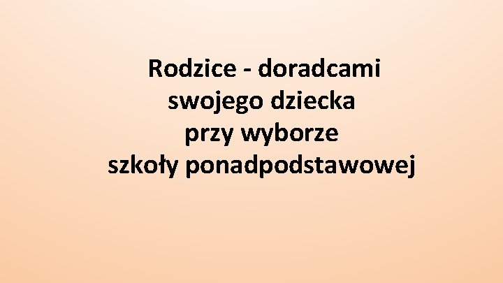 Rodzice - doradcami swojego dziecka przy wyborze szkoły ponadpodstawowej 