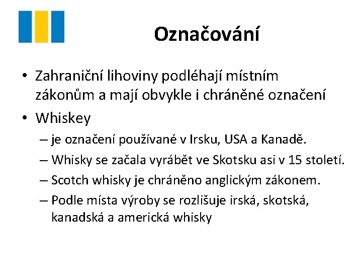 Označování • Zahraniční lihoviny podléhají místním zákonům a mají obvykle i chráněné označení •